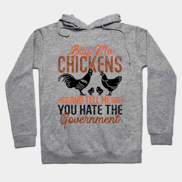 Buy Me Chickens And Tell Me You Hate The Government Hoodie by RiseInspired